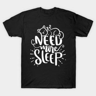 Need More Sleep Cat Design T-Shirt